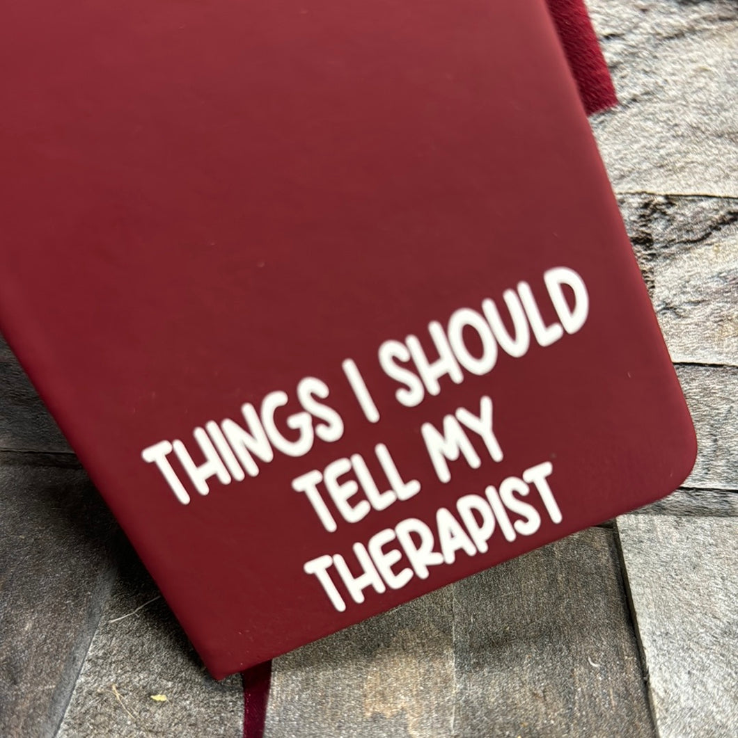 THINGS I SHOULD TELL MY THERAPIST